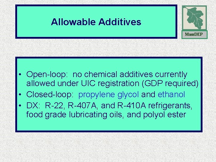 Allowable Additives Mass. DEP • Open-loop: no chemical additives currently allowed under UIC registration Allowable Additives Mass. DEP • Open-loop: no chemical additives currently allowed under UIC registration