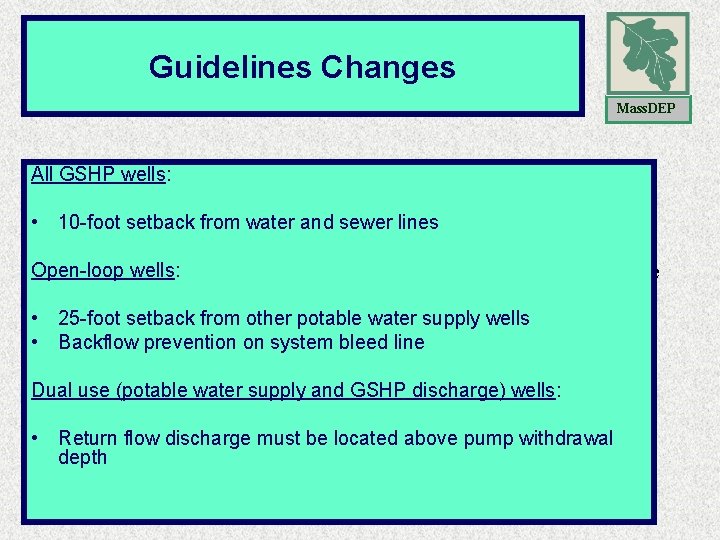Proposed Guidelines Changes Mass. DEP All GSHP wells: • 10 -foot setback from water Proposed Guidelines Changes Mass. DEP All GSHP wells: • 10 -foot setback from water