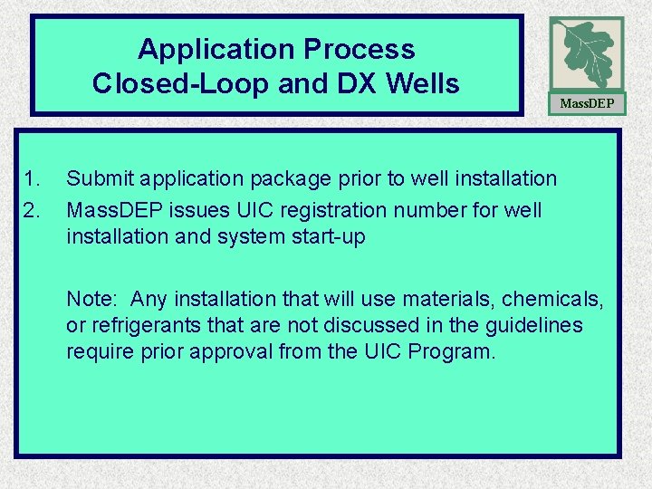 Application Process Closed-Loop and DX Wells 1. 2. Mass. DEP Submit application package prior Application Process Closed-Loop and DX Wells 1. 2. Mass. DEP Submit application package prior