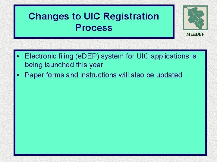 Changes to UIC Registration Process Mass. DEP • Electronic filing (e. DEP) system for Changes to UIC Registration Process Mass. DEP • Electronic filing (e. DEP) system for