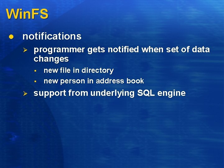 Win. FS l notifications Ø programmer gets notified when set of data changes §