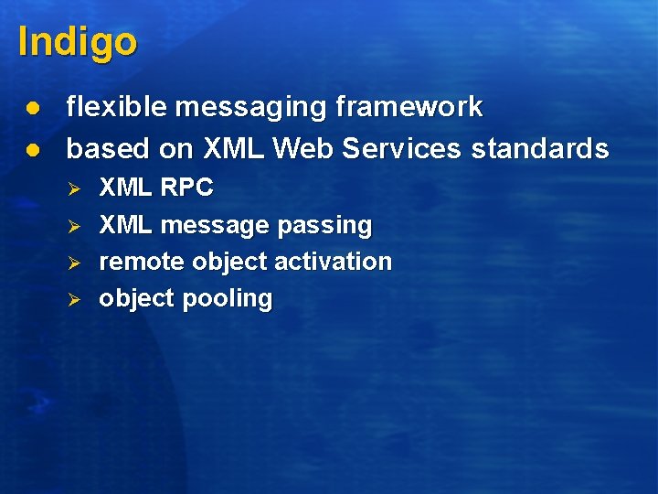 Indigo l l flexible messaging framework based on XML Web Services standards Ø Ø