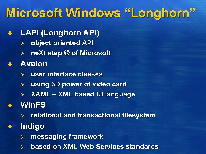 Microsoft Windows “Longhorn” l LAPI (Longhorn API) Ø Ø l Avalon Ø Ø Ø