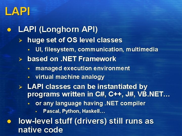 LAPI l LAPI (Longhorn API) Ø huge set of OS level classes § Ø