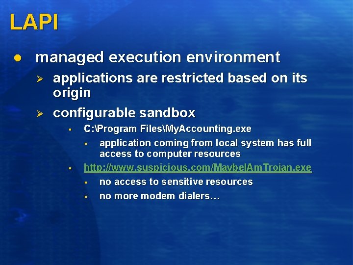 LAPI l managed execution environment Ø Ø applications are restricted based on its origin