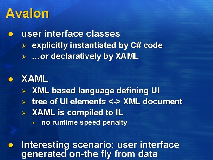 Avalon l user interface classes Ø Ø l explicitly instantiated by C# code …or