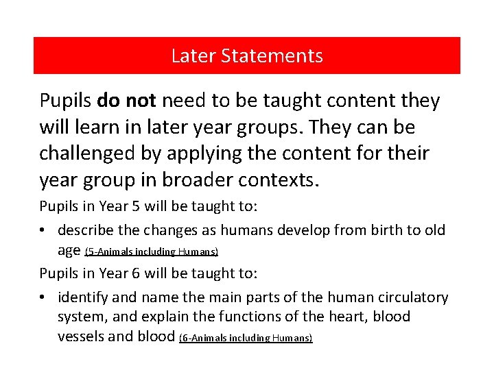 Later Statements Pupils do not need to be taught content they will learn in