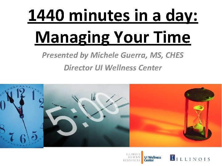 1440 minutes in a day: Managing Your Time Presented by Michele Guerra, MS, CHES