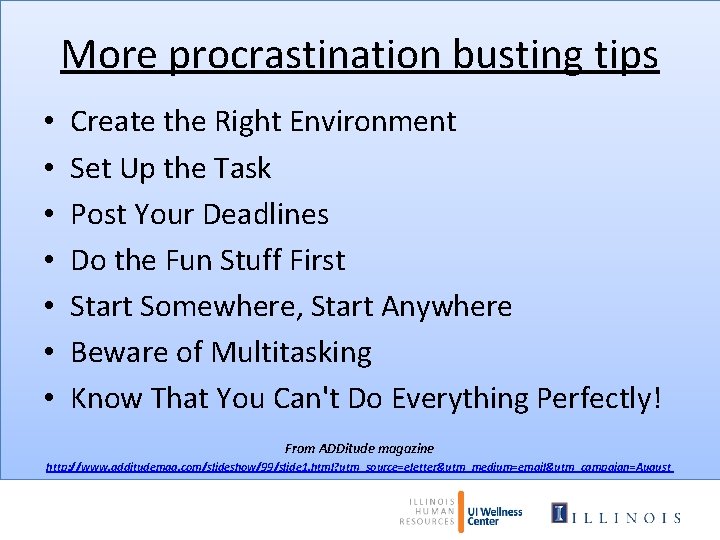 More procrastination busting tips • • Create the Right Environment Set Up the Task