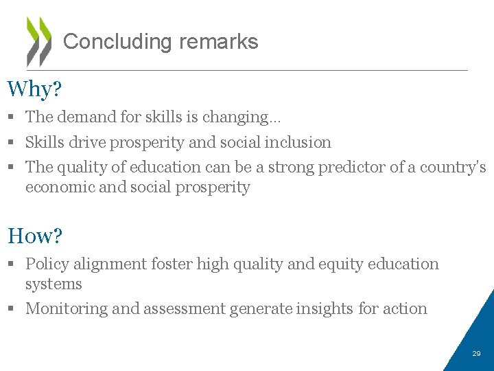 Concluding remarks Why? § The demand for skills is changing… § Skills drive prosperity