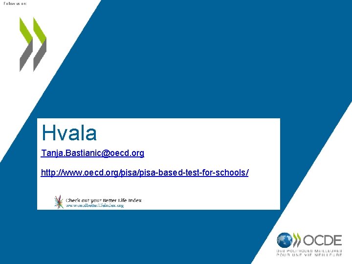 Follow us on: Hvala Tanja. Bastianic@oecd. org http: //www. oecd. org/pisa-based-test-for-schools/ 