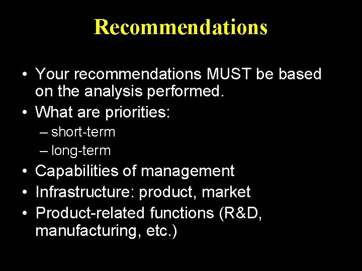 Recommendations • Your recommendations MUST be based on the analysis performed. • What are