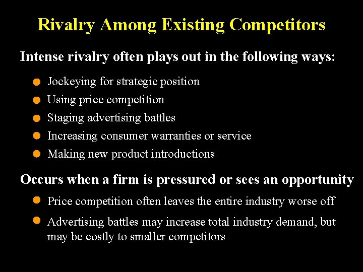 Rivalry Among Existing Competitors Intense rivalry often plays out in the following ways: Jockeying