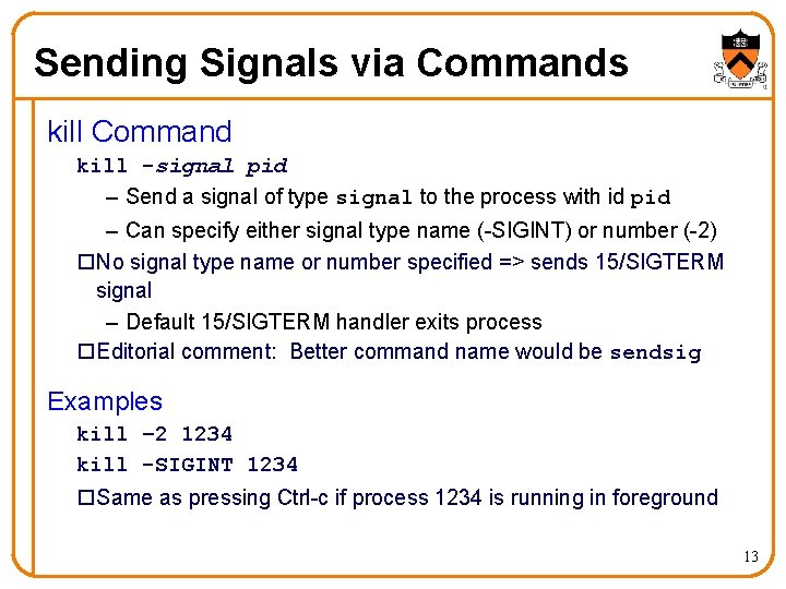 Sending Signals via Commands kill Command kill -signal pid – Send a signal of