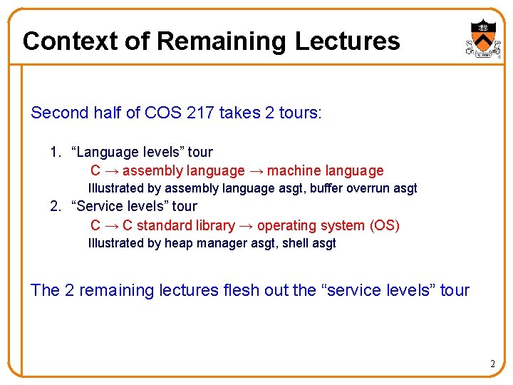 Context of Remaining Lectures Second half of COS 217 takes 2 tours: 1. “Language