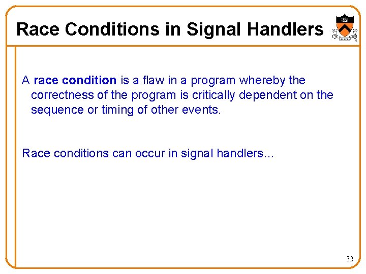 Race Conditions in Signal Handlers A race condition is a flaw in a program