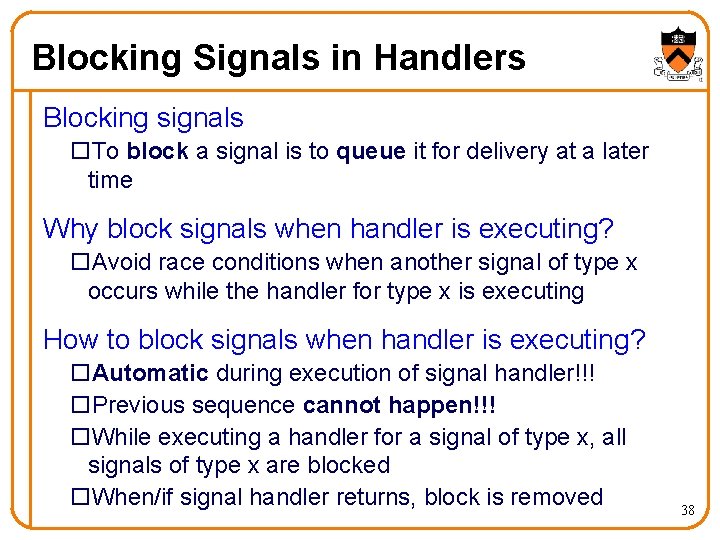 Blocking Signals in Handlers Blocking signals o. To block a signal is to queue