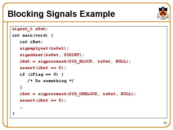 Blocking Signals Example sigset_t s. Set; int main(void) { int i. Ret; sigemptyset(&s. Set);