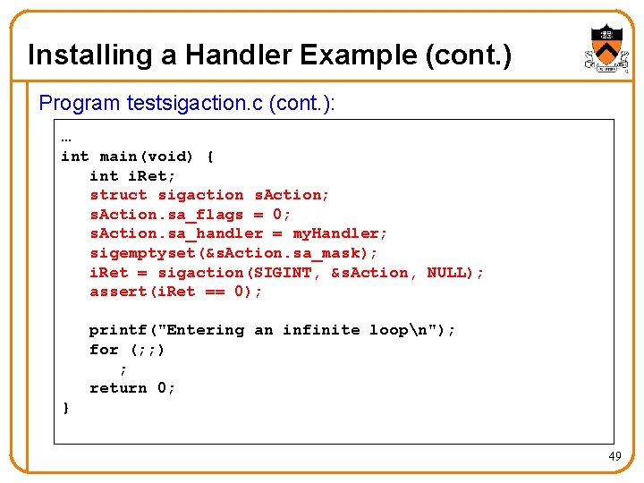 Installing a Handler Example (cont. ) Program testsigaction. c (cont. ): … int main(void)