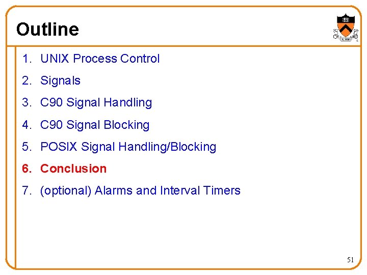 Outline 1. UNIX Process Control 2. Signals 3. C 90 Signal Handling 4. C