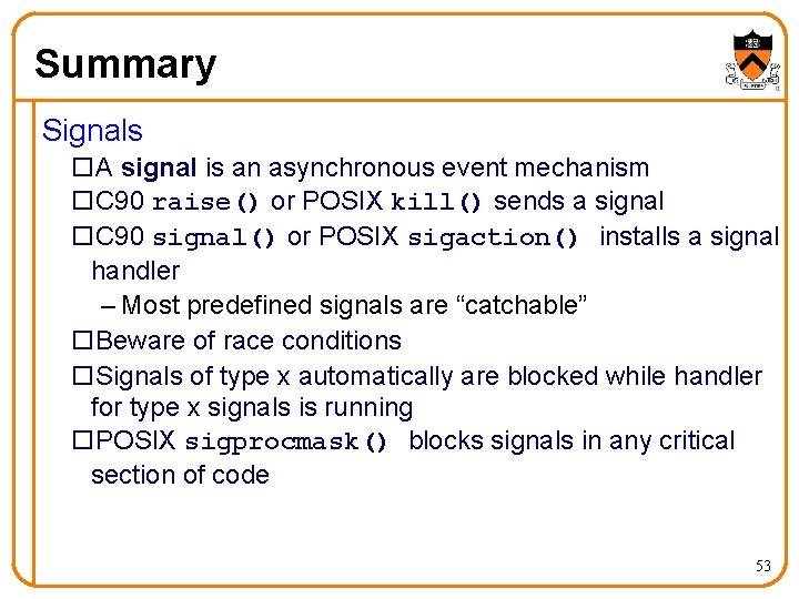 Summary Signals o. A signal is an asynchronous event mechanism o. C 90 raise()