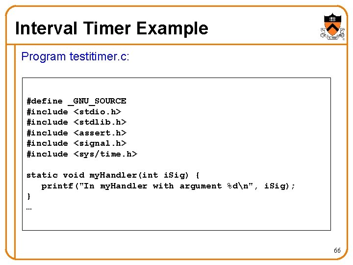 Interval Timer Example Program testitimer. c: #define _GNU_SOURCE #include <stdio. h> #include <stdlib. h>