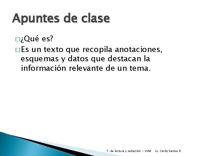 Apuntes de clase � ¿Qué es? � Es un texto que recopila anotaciones, esquemas