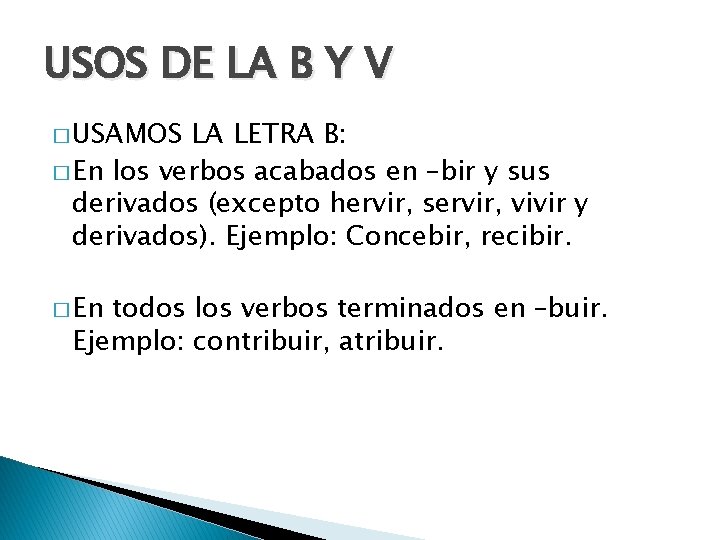 USOS DE LA B Y V � USAMOS LA LETRA B: � En los