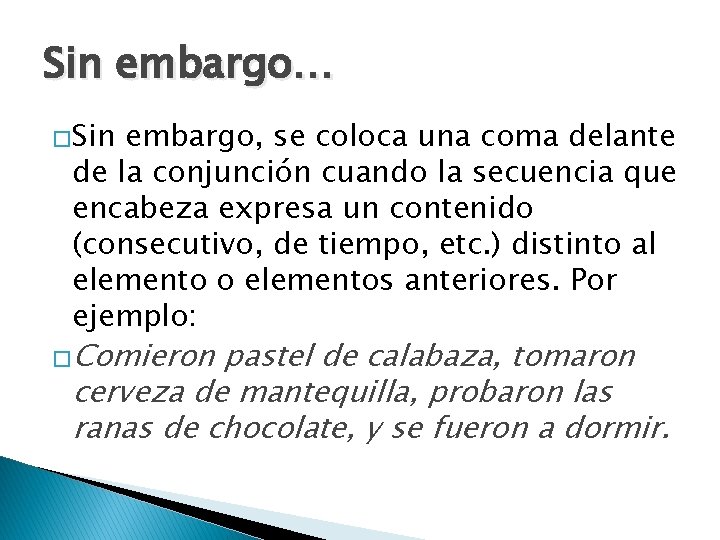 Sin embargo… �Sin embargo, se coloca una coma delante de la conjunción cuando la