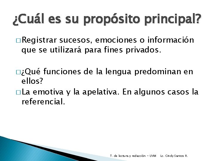 ¿Cuál es su propósito principal? � Registrar sucesos, emociones o información que se utilizará