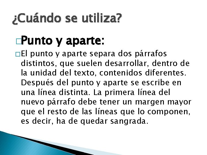 ¿Cuándo se utiliza? �Punto � El y aparte: punto y aparte separa dos párrafos