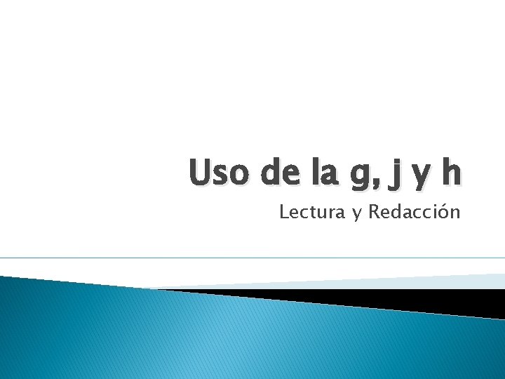 Uso de la g, j y h Lectura y Redacción 