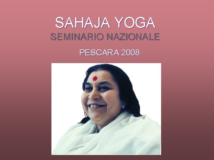 SAHAJA YOGA SEMINARIO NAZIONALE PESCARA 2008 