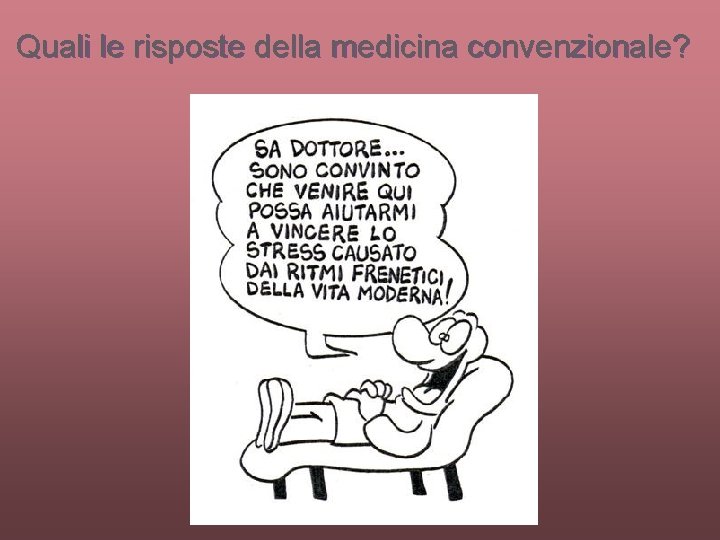 Quali le risposte della medicina convenzionale? 