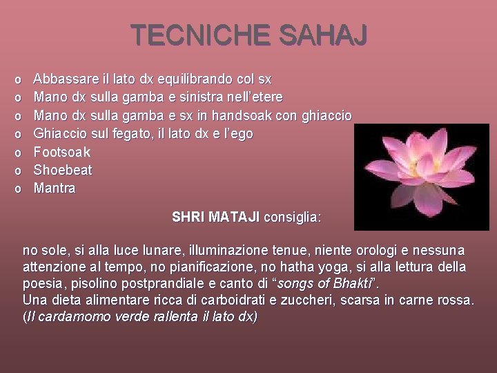 TECNICHE SAHAJ o o o o Abbassare il lato dx equilibrando col sx Mano