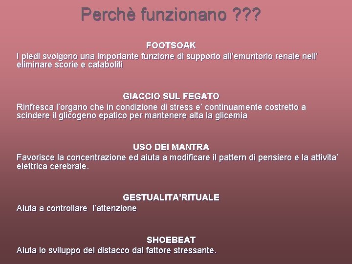 Perchè funzionano ? ? ? FOOTSOAK I piedi svolgono una importante funzione di supporto