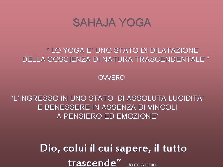 SAHAJA YOGA “ LO YOGA E’ UNO STATO DI DILATAZIONE DELLA COSCIENZA DI NATURA