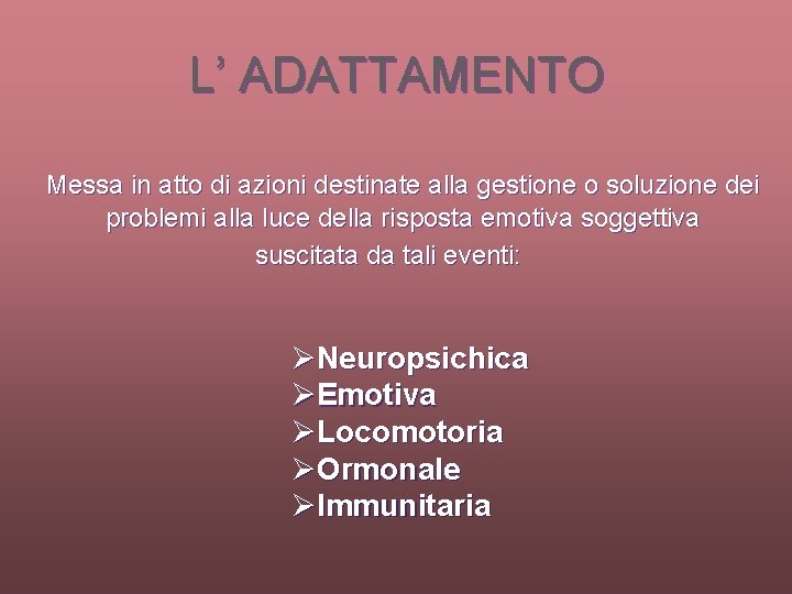 L’ ADATTAMENTO Messa in atto di azioni destinate alla gestione o soluzione dei problemi