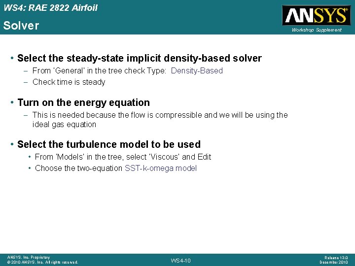WS 4: RAE 2822 Airfoil Solver Workshop Supplement • Select the steady-state implicit density-based WS 4: RAE 2822 Airfoil Solver Workshop Supplement • Select the steady-state implicit density-based