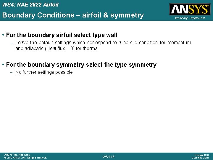 WS 4: RAE 2822 Airfoil Boundary Conditions – airfoil & symmetry Workshop Supplement • WS 4: RAE 2822 Airfoil Boundary Conditions – airfoil & symmetry Workshop Supplement •