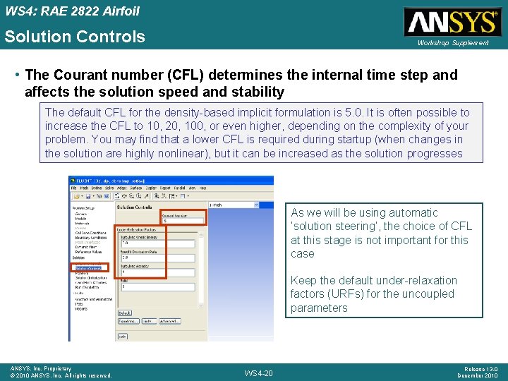 WS 4: RAE 2822 Airfoil Solution Controls Workshop Supplement • The Courant number (CFL) WS 4: RAE 2822 Airfoil Solution Controls Workshop Supplement • The Courant number (CFL)