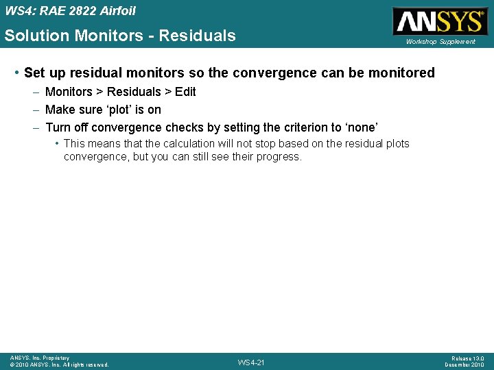 WS 4: RAE 2822 Airfoil Solution Monitors - Residuals Workshop Supplement • Set up WS 4: RAE 2822 Airfoil Solution Monitors - Residuals Workshop Supplement • Set up