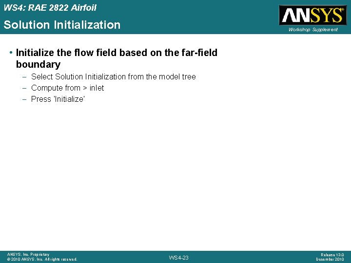 WS 4: RAE 2822 Airfoil Solution Initialization Workshop Supplement • Initialize the flow field WS 4: RAE 2822 Airfoil Solution Initialization Workshop Supplement • Initialize the flow field