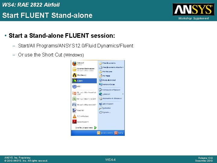 WS 4: RAE 2822 Airfoil Start FLUENT Stand-alone Workshop Supplement • Start a Stand-alone WS 4: RAE 2822 Airfoil Start FLUENT Stand-alone Workshop Supplement • Start a Stand-alone