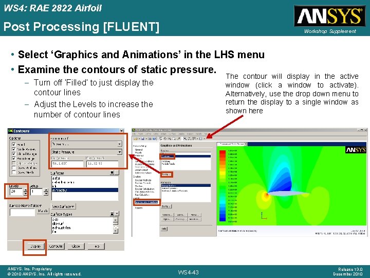 WS 4: RAE 2822 Airfoil Post Processing [FLUENT] Workshop Supplement • Select ‘Graphics and