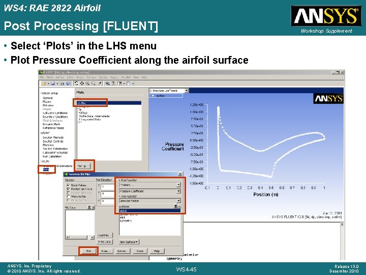 WS 4: RAE 2822 Airfoil Post Processing [FLUENT] Workshop Supplement • Select ‘Plots’ in