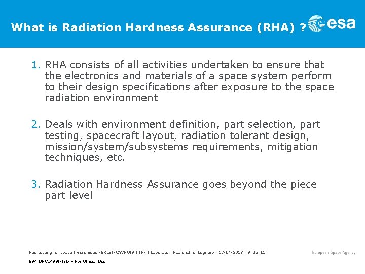 What is Radiation Hardness Assurance (RHA) ? 1. RHA consists of all activities undertaken