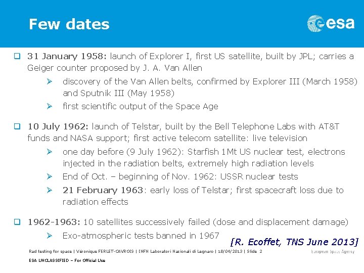 Few dates q 31 January 1958: launch of Explorer I, first US satellite, built