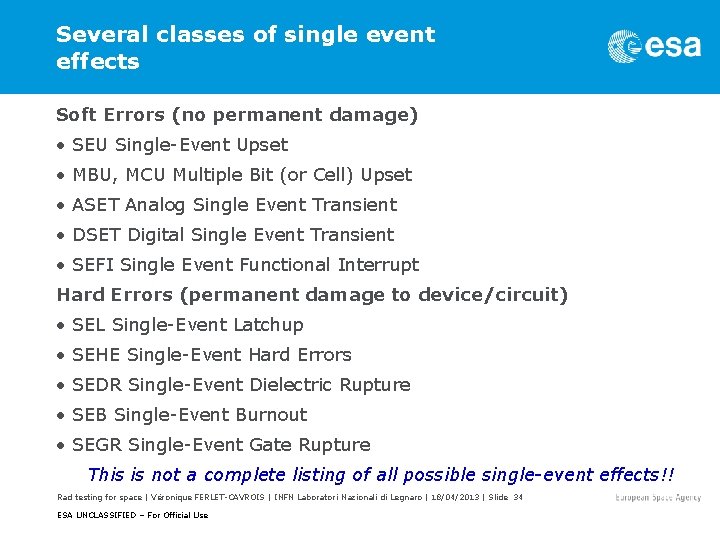 Several classes of single event effects Soft Errors (no permanent damage) • SEU Single-Event