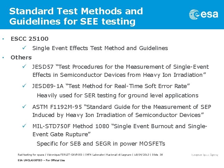 Standard Test Methods and Guidelines for SEE testing • ESCC 25100 ü Single Event